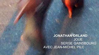 Jonathan Orland - Je suis venu te dire que je m’en vais (Serge Gainsbourg) feat. Jean-Michel Pilc