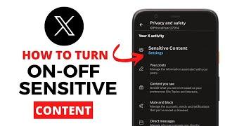 How to Change Your X Twitter Settings to See or Hide Sensitive Content