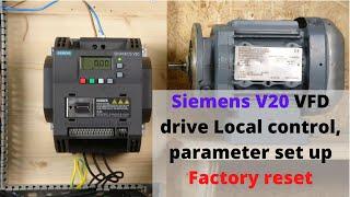 Siemens sinamics V20 VFD local control, commissioning, parameter set up and Factory reset. (English)