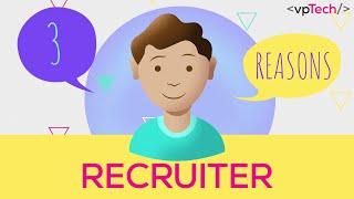 3 REASONS WHY: RECRUITER @ vpTech