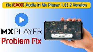Fix EAC3 Audio in Mx Player 1.41.2 Version |Custom Codec For MX |How To Fix Audio Problem in MX