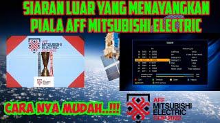 SIARAN LUAR YANG MENAYANGKAN PIALA AFF MITSUBISHI ELECTRIC