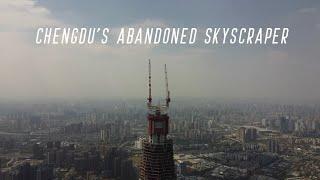 The worlds tallest abandoned skyscraper in Chengdu ?