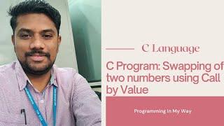 22. C Program for Swapping of two numbers using Call by Value