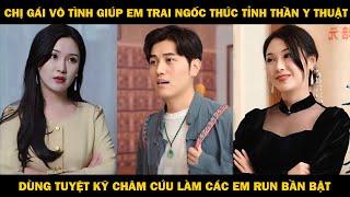 Chị Gái Vô Tình Giúp Em Trai Ngốc Thức Tỉnh Thần Y Thuật, Tuyệt Kỹ Châm Cứu Làm Các Em Run Bần Bật