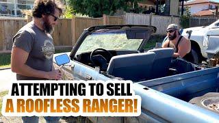 ATTEMPTING TO SELL A ROOFLESS RANGER!