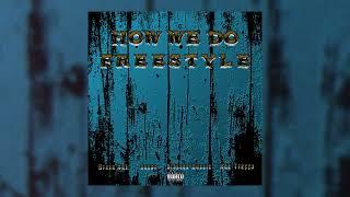 How We Do Freestyle ( ft. Blessed Hussla, Sazon, & NSL Trappa) Prod. Crew Jordan [Official Audio]