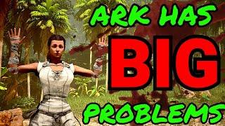 ARK Has BIG PROBLEMS!!!