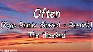 The Weeknd - Often (Kygo-remix) (Slowed + Reverb) (Lyrics Video)(Make that pu**y poppin