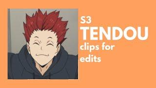 [haikyuu!!] TENDOU clips for edits
