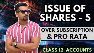 Over Subscription (With PRO RATA) Full concept | Issue of Shares - 5 | Class 12 Accounts (2024-25)