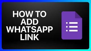 How To Add WhatsApp Link In Google Forms Tutorial