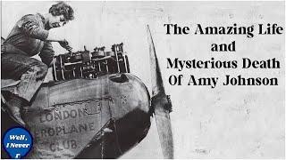 Amy Johnson : The Pioneering Female Pilot who Died Under Mysterious Circumstances | Well, I Never