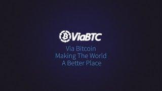 ViaBTC -  Via Bitcoin, Making The World A Better Place.