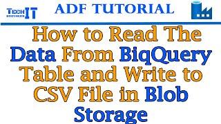 How to Read the Data from BiqQuery Table and Write to CSV File in Blob Storage | Azure Data Factory