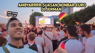 SUASANA NONTON BARENG EURO DI JERMAN!! AMBYARRRRRRR!!