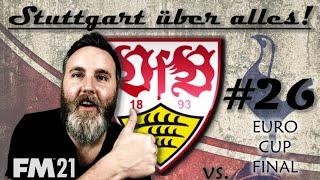 Football Manager 2021 | Stuttgart über alles! | #26 - EC FINAL ! | FM21 Gameplay | FM 21 | FM 2021