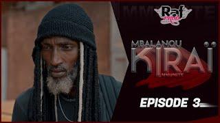 MBALANOU KIRAI - Saison 1 - Episode 3