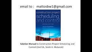 Solution manual Construction Project Scheduling and Control, 2nd Edition, by Saleh A. Mubarak