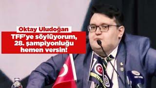 Fenerbahçe Kongre Üyesi Oktay Uludoğan: "İnşallah bu yolun sonu şampiyonluk!''