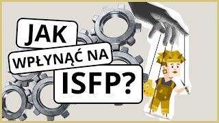 Jak wpłynąć na typ ISFP?