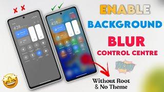 Enable Control Centre Blur In Background - Without Root  New Trick 2023 Enable Blur Control Centre