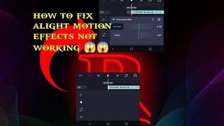 how to fix alight motion effects not working