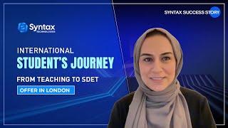 International Student’s Journey from Teaching to SDET Offer in London | Syntax Technologies
