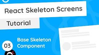 React Skeleton Screen Tutorial #3 - Base Skeleton Component