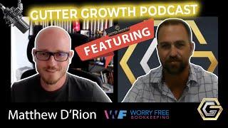 Gutter Growth Podcast | Tim Crouch interviews Matthew D’Rion - Co-Founder of Worry Free Bookkeeping