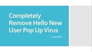 How to Completely Remove Hello New User Pop Up Virus From Chrome, Firefox, IE