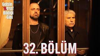 Gelsin Hayat Bildiği Gibi - 32. Bölüm