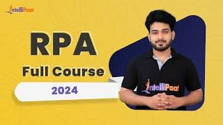 RPA Full Course 2024 | Robotic Process Automation Full Course | RPA UiPath Tutorial | Intellipaat