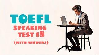 TOEFL SPEAKING PRACTICE TEST 18 | NEW (2024), with answers