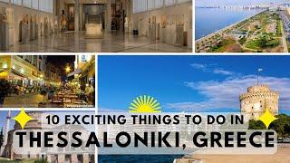 10 Best Things To Do in Thessaloniki, Greece | Journey Vault