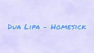 Dua Lipa - Homesick (Lyrics)