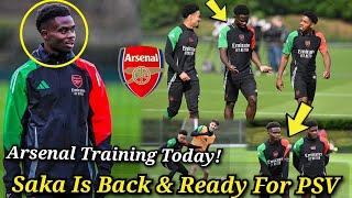  ARSENAL TRAINING TODAY | Saka Is Back & Ready To Face PSV Eidhovan  He Is Back & Ready To play