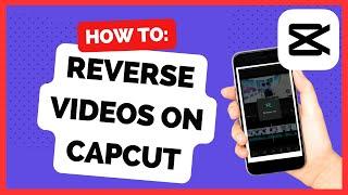 How To Reverse Videos On CapCut In 2023 | Best & Easy Way