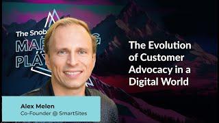 The Evolution of Customer Advocacy in a Digital World (Alex Melen)