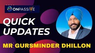 #ONPASSIVE ll QUICK UPDATES ll BY GURSMIDER DHILLON SIR