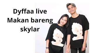 Dyfffa makan bareng skylar