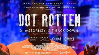 Dot Rotten - Oi @stormzy, Sit Back Down | Prod By @Izamik_Producer