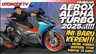 YAMAHA AEROX ALPHA TURBO 2025..!!! PERUBAHAN MENYELURUH l Otomotif TV