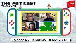 The Famicast 122 - KARNOV REMASTERED