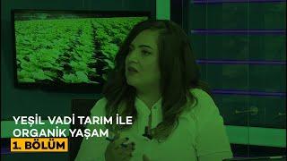 Yeşil Vadi Tarım ile Organik Yaşam - Çiftçi TV - 1. Bölüm