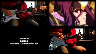 BlazBlue: Centralfiction 【ブレイブルーセントラルフィクション】 OP - TRUE-BLUE (Guitar Cover)