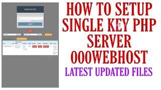 How To Make Single Key Php Server Latest Updated Files!! 000webhost Free Setup Tutorial