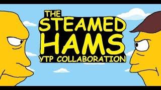 The Steamed Hams YTP Collaboration!