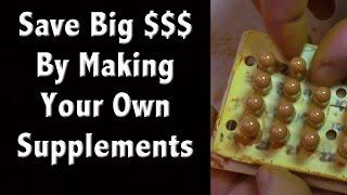 Save Big Money by Making Your Own Supplements - DIY Vitamins for Off Grid Living