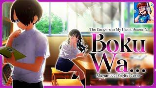 Boku Wa... | THE DANGERS IN MY HEART [FULL ENGLISH COVER]